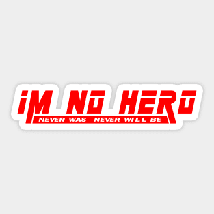 I'm No Hero Sticker